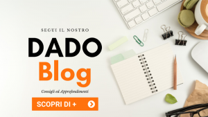 La rubrica settimanale DadoBlog con Informazioni, Curiosità e Tips utili per vivere al meglio il tuo living quotidiano